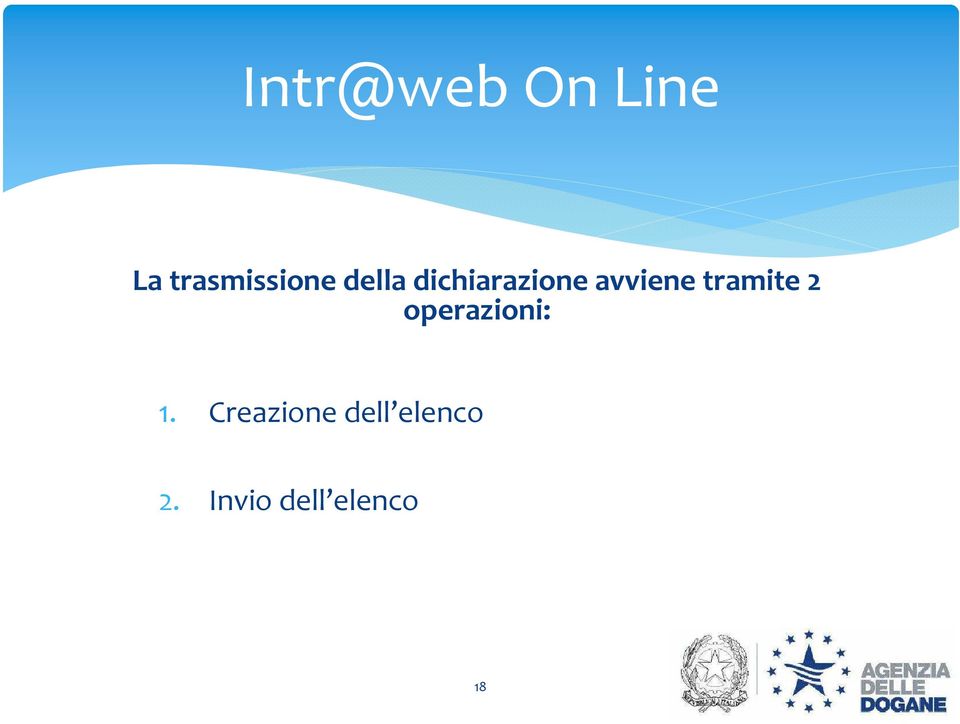 tramite 2 operazioni: 1.