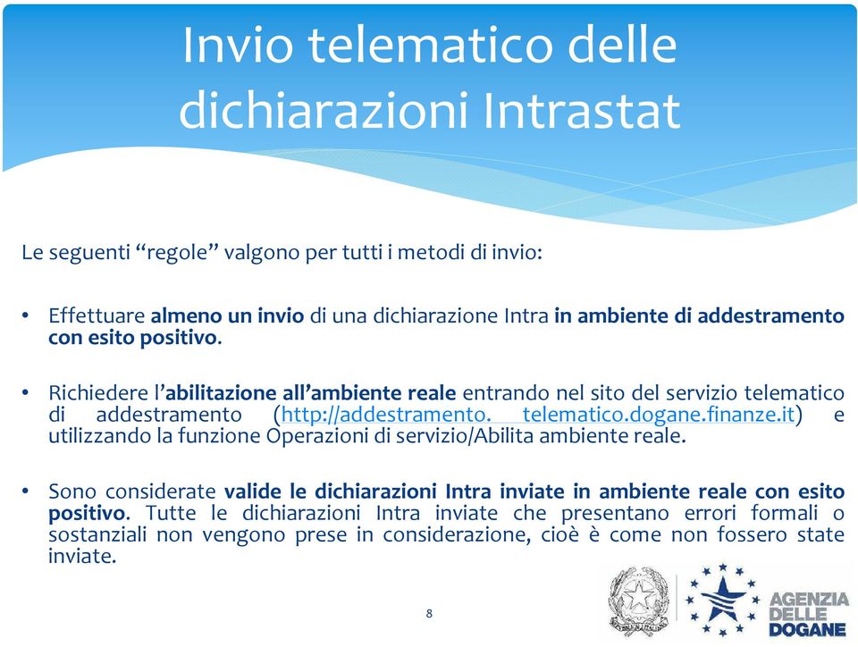 finanze.it) e utilizzando la funzione Operazioni di servizio/abilita ambiente reale.