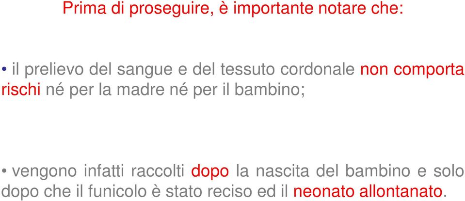 né per il bambino; vengono infatti raccolti dopo la nascita del