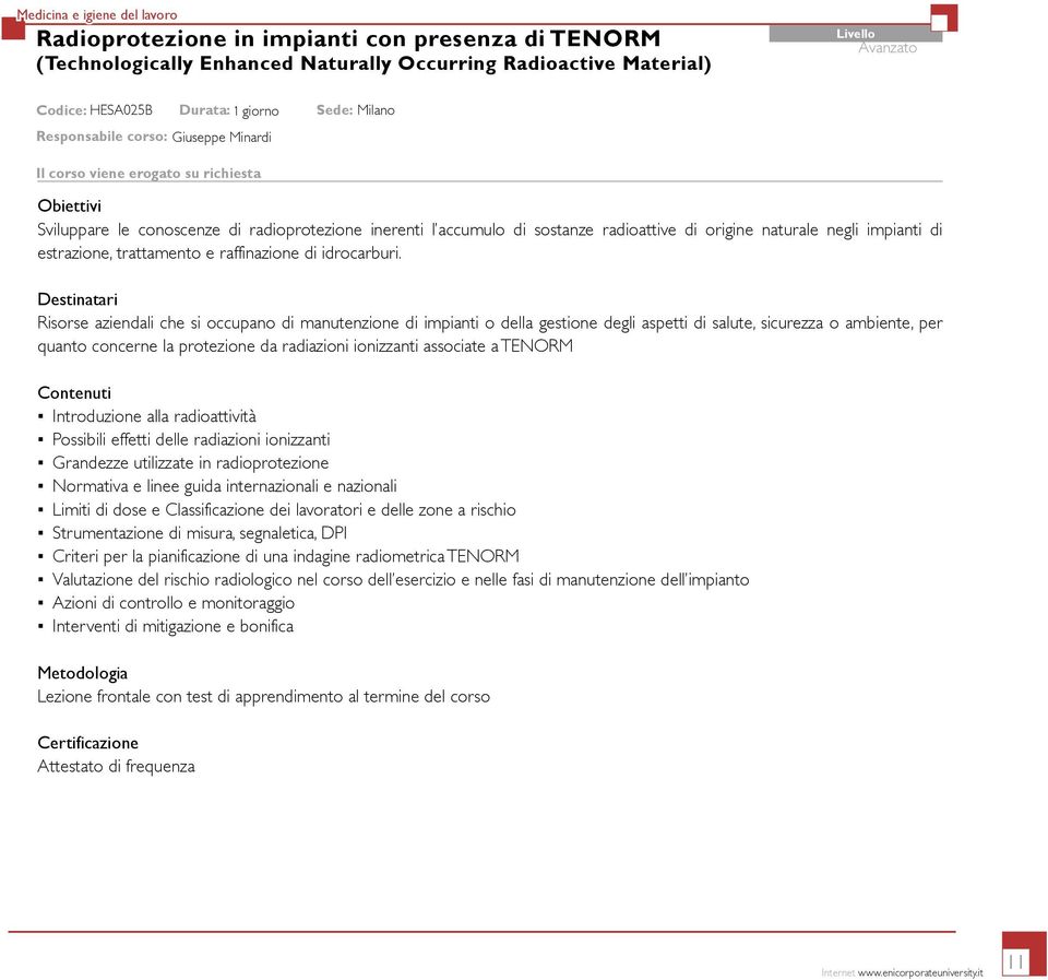 impianti di estrazione, trattamento e raffinazione di idrocarburi.