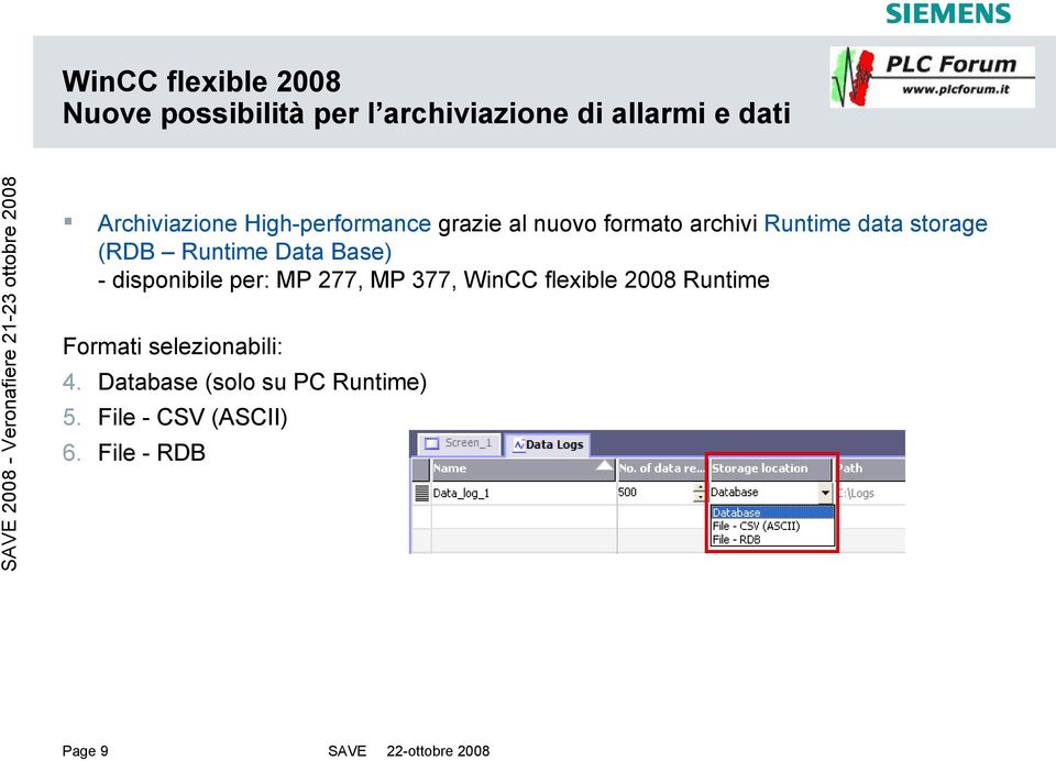 disponibile per: MP 277, MP 377, WinCC flexible 2008 Runtime Formati selezionabili: 4.