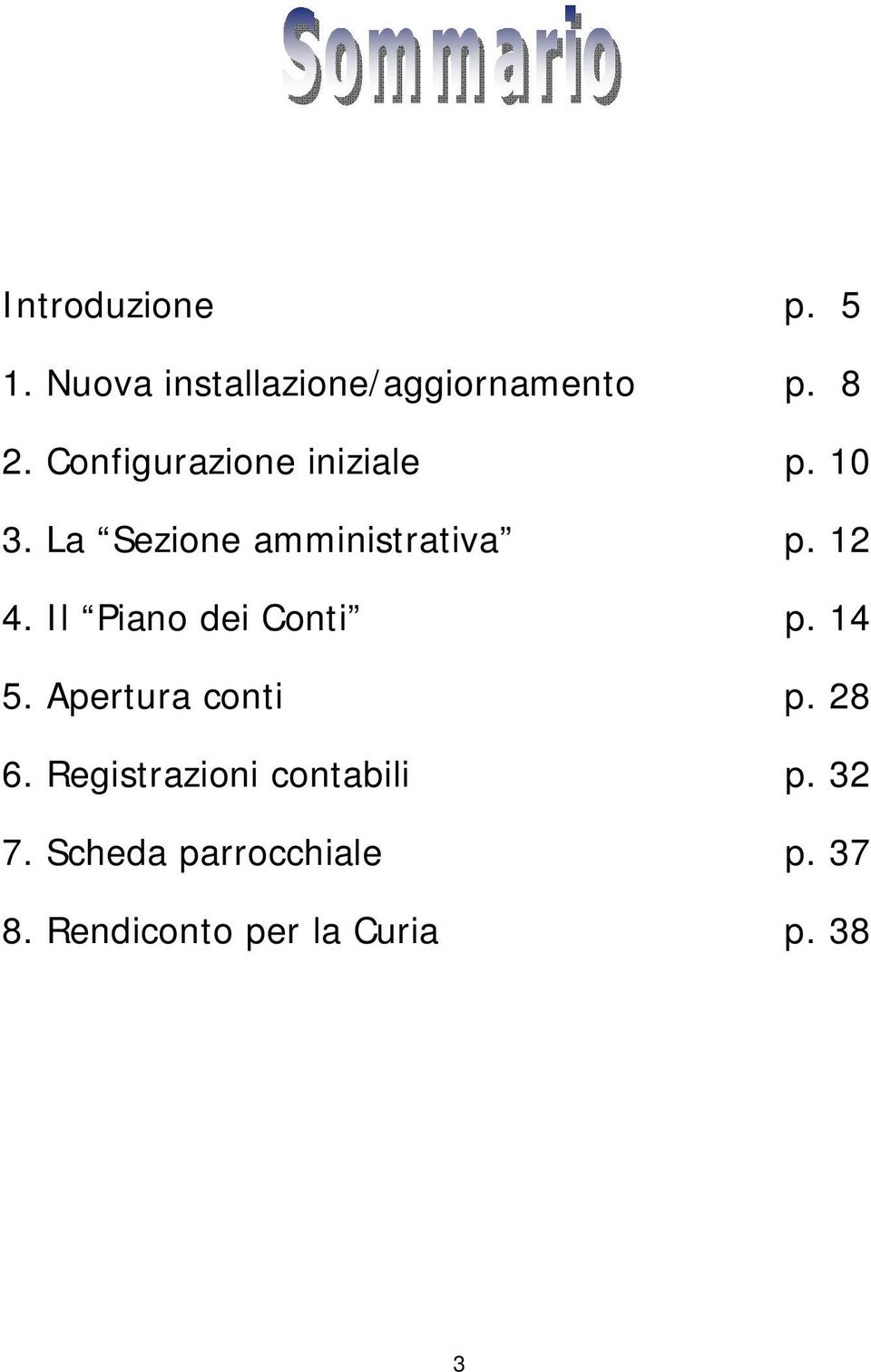 Il Piano dei Conti p. 14 5. Apertura conti p. 28 6.