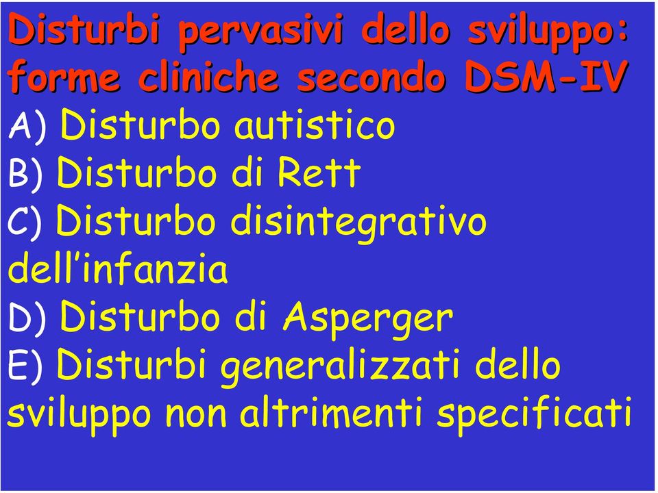 Disturbo disintegrativo dell infanzia D) Disturbo di