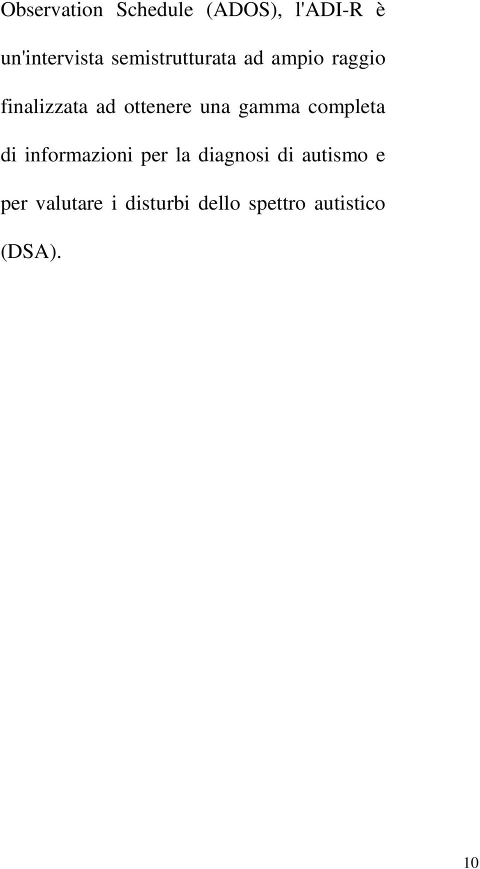 una gamma completa di informazioni per la diagnosi di