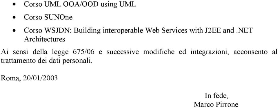 net Architectures Ai sensi della legge 675/06 e successive modifiche