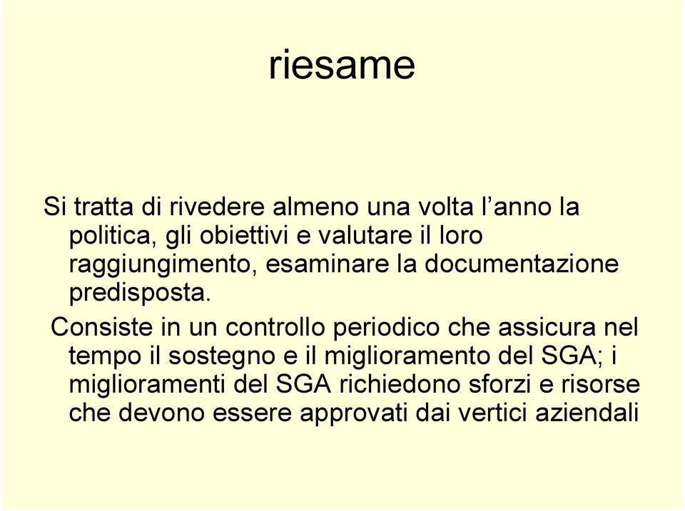 Consiste in un controllo periodico che assicura nel tempo il sostegno e il miglioramento