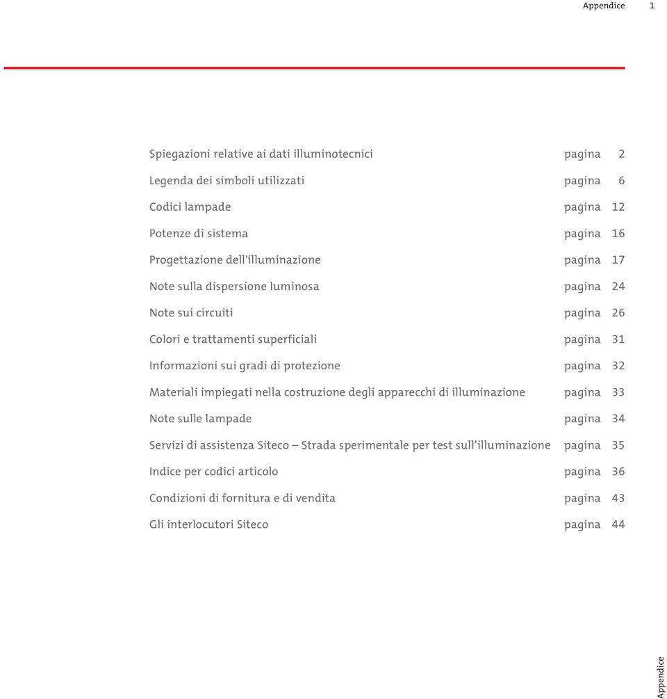 di protezione pagina 32 Materiali impiegati nella costruzione degli apparecchi di illuminazione pagina 33 Note sulle lampade pagina 34 Servizi di assistenza Siteco