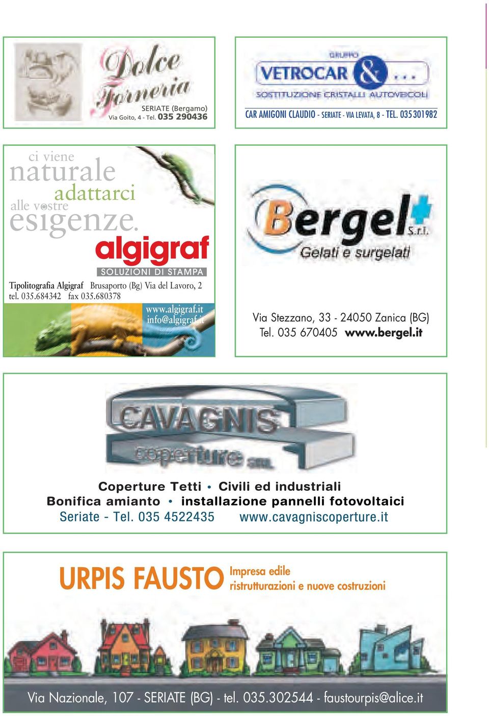 Tipolitografia Algigraf Brusaporto (Bg) Via del Lavoro, 2 tel. 035.684342 fax 035.680378 www.algigraf.