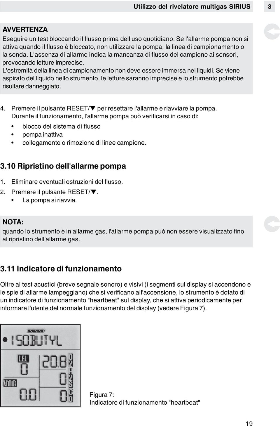 L'assenza di allarme indica la mancanza di flusso del campione ai sensori, provocando letture imprecise. L'estremità della linea di campionamento non deve essere immersa nei liquidi.