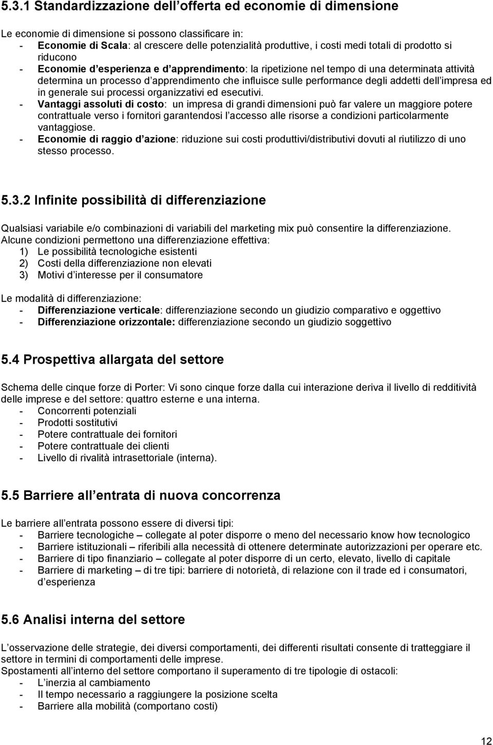 degli addetti dell impresa ed in generale sui processi organizzativi ed esecutivi.