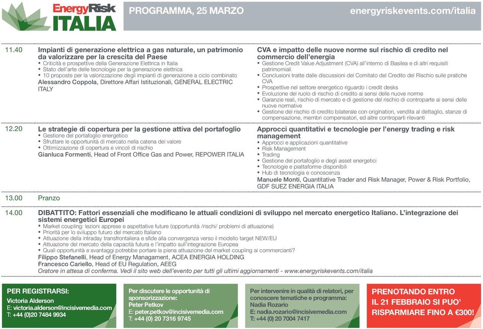 tecnologie per la generazione elettrica 10 proposte per la valorizzazione degli impianti di generazione a ciclo combinato Alessandro Coppola, Direttore Affari Istituzionali, GENERAL ELECTRIC ITALY 12.