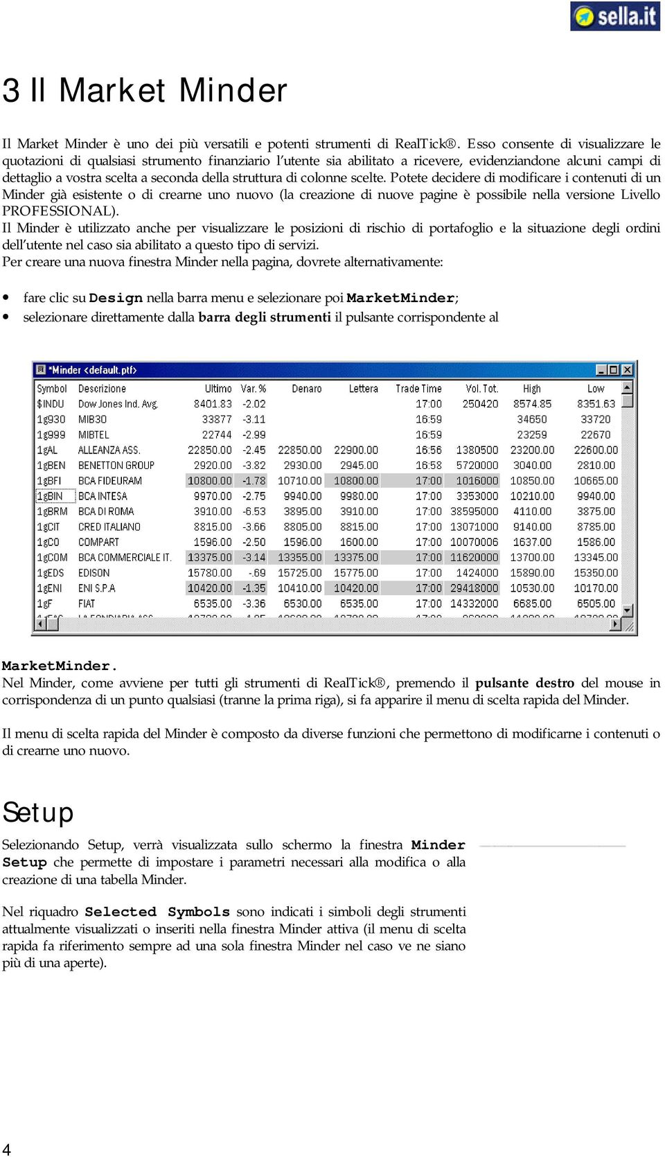 colonne scelte. Potete decidere di modificare i contenuti di un Minder già esistente o di crearne uno nuovo (la creazione di nuove pagine è possibile nella versione Livello PROFESSIONAL).