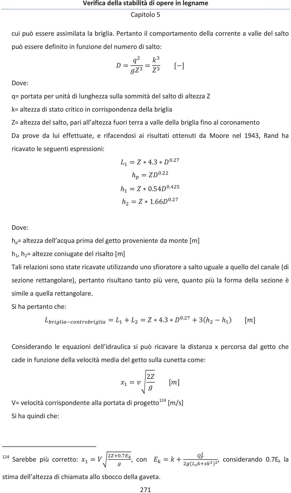 k=altezzadistatocriticoincorrispondenzadellabriglia Z=altezzadelsalto,pariall altezzafuoriterraavalledellabrigliafinoalcoronamento