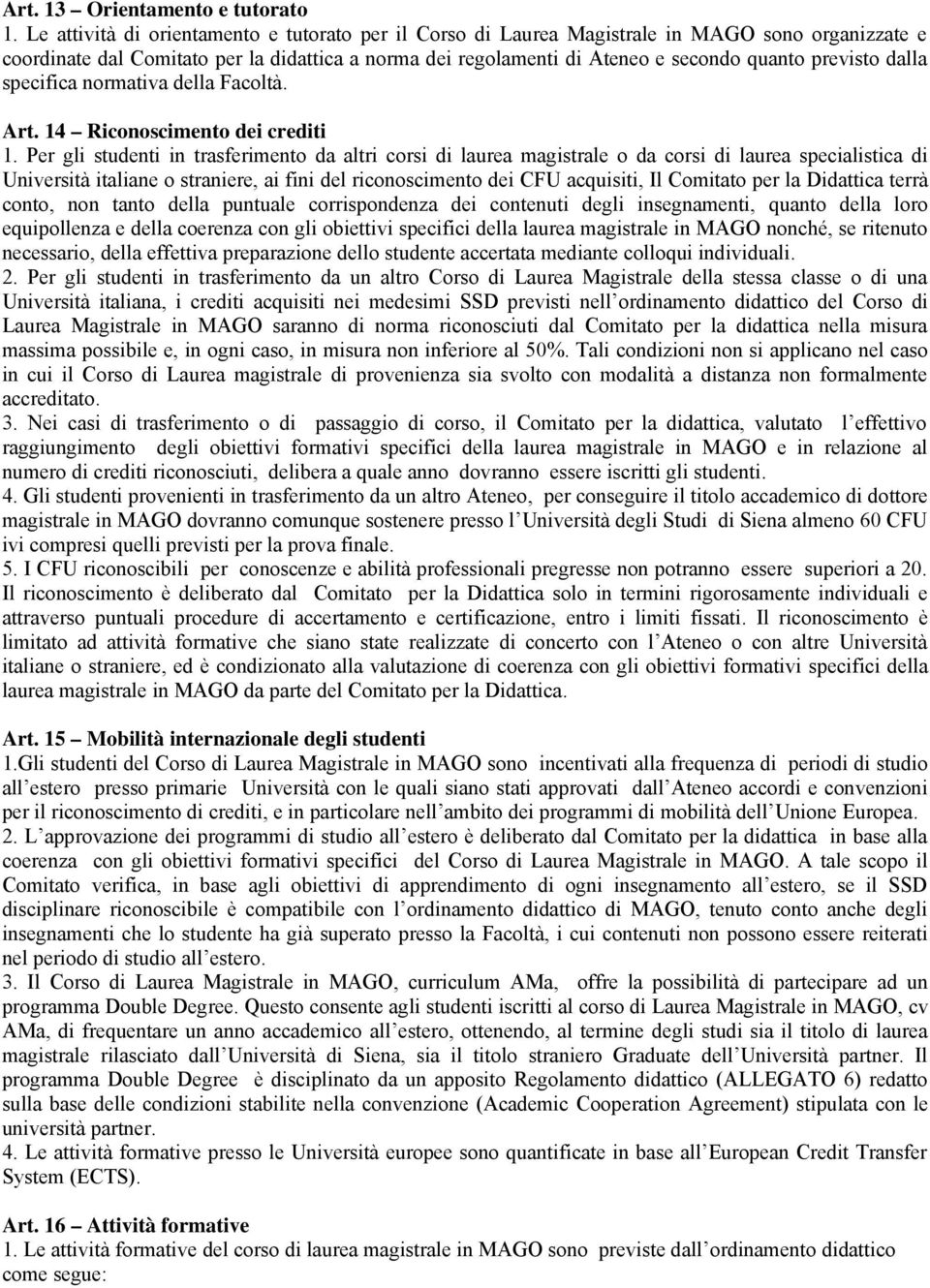 previsto dalla specifica normativa della Facoltà. Art. 14 Riconoscimento dei crediti 1.