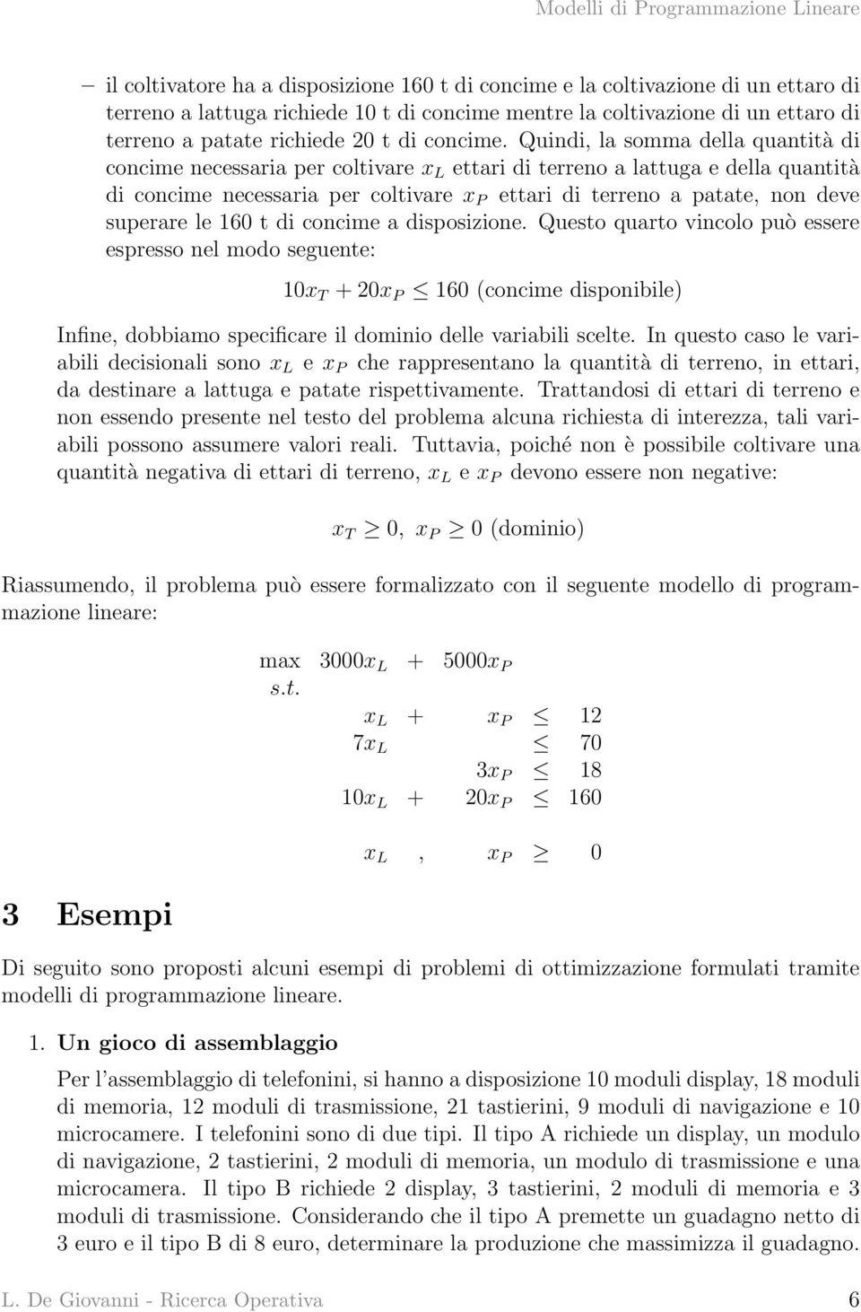 Quindi, la somma della quantità di concime necessaria per coltivare x L ettari di terreno a lattuga e della quantità di concime necessaria per coltivare x P ettari di terreno a patate, non deve