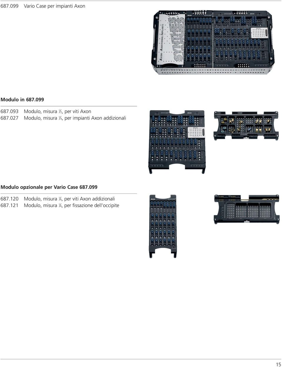 027 Modulo, misura 1 4, per impianti Axon addizionali Modulo opzionale per