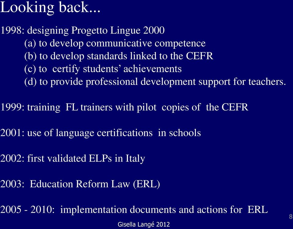 the CEFR (c) to certify students achievements (d) to provide professional development support for teachers.