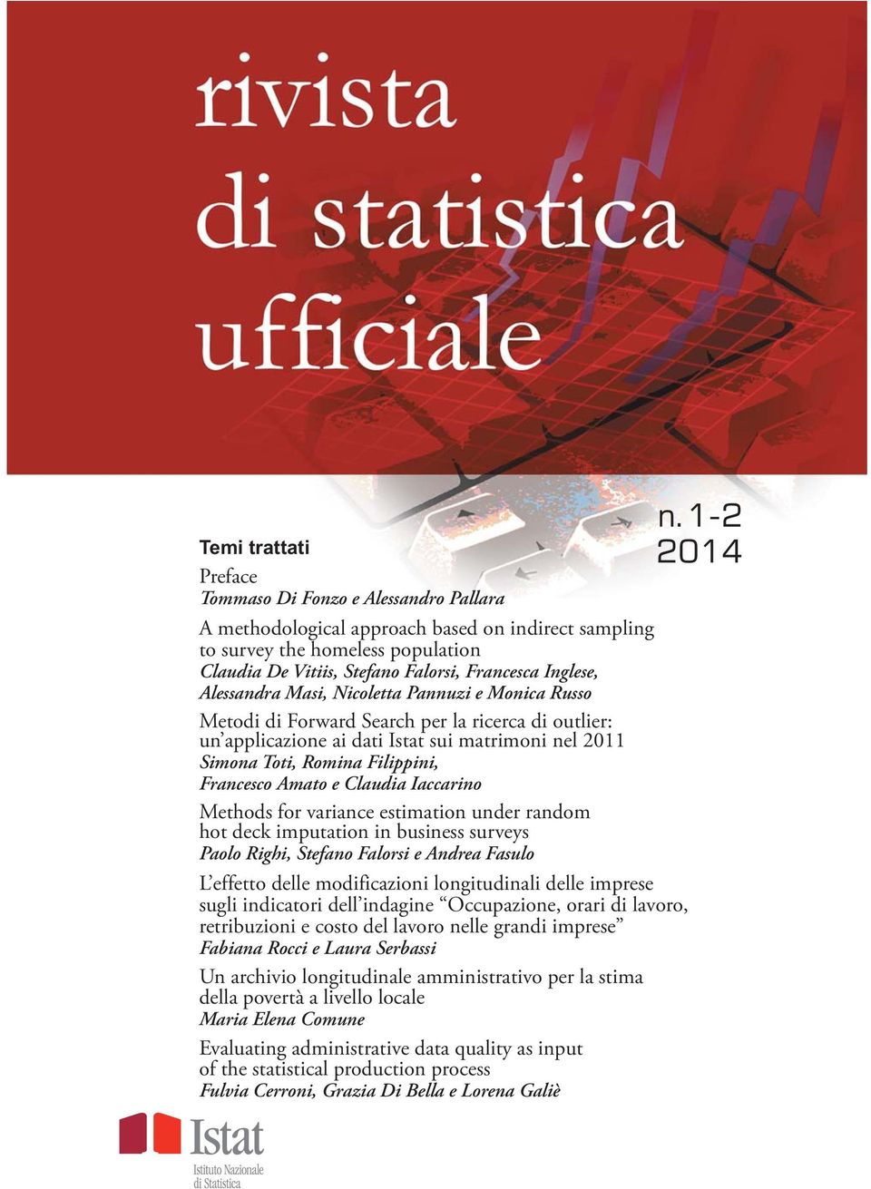 e Claudia Iaccarino Methods for variance estimation under random hot deck imputation in business surveys Paolo Righi, Stefano Falorsi e ndrea Fasulo L effetto delle modificazioni longitudinali delle