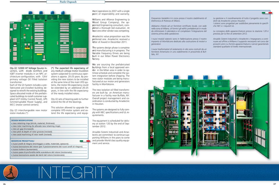 Anselectric value proposition was the preferred one. Anselectric received a letter of Award in December 2011. The systems design phase is complete and manufacturing is in progress.