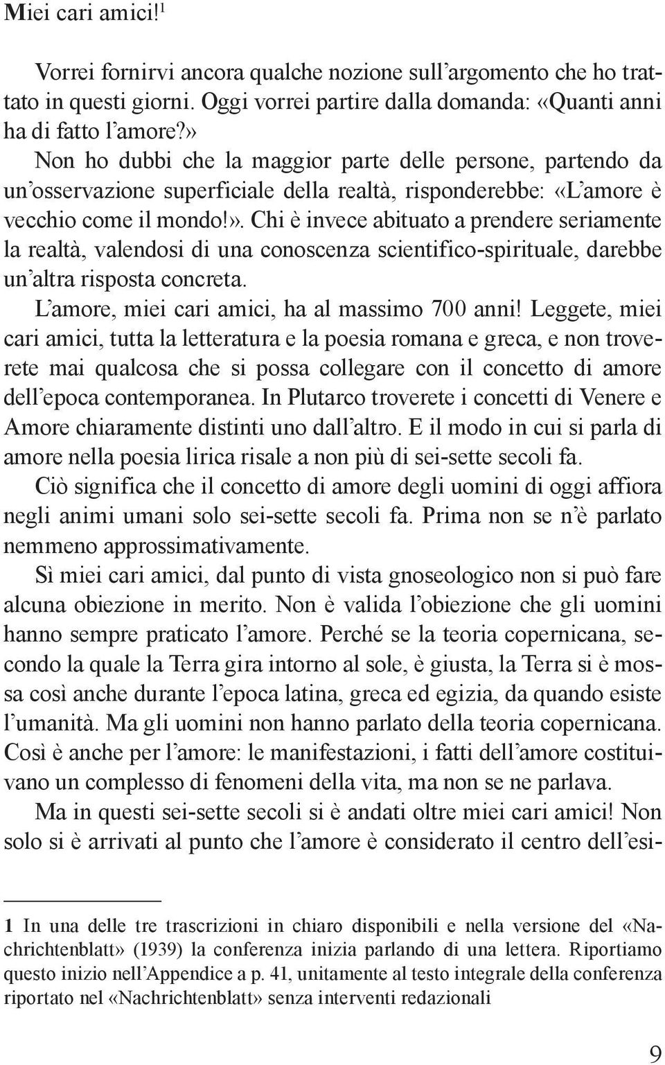 L amore, miei cari amici, ha al massimo 700 anni!