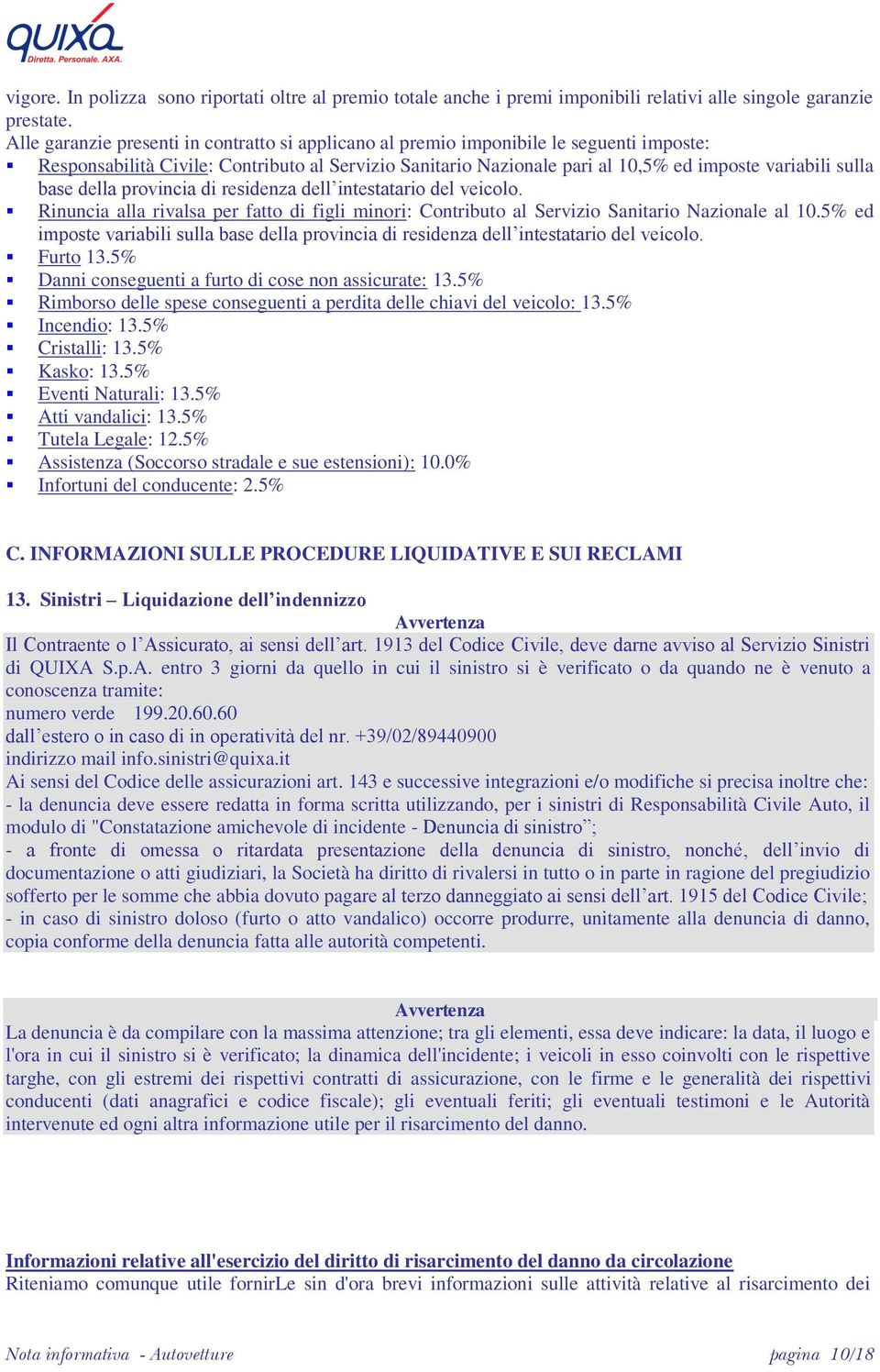 base della provincia di residenza dell intestatario del veicolo. Rinuncia alla rivalsa per fatto di figli minori: Contributo al Servizio Sanitario Nazionale al 10.