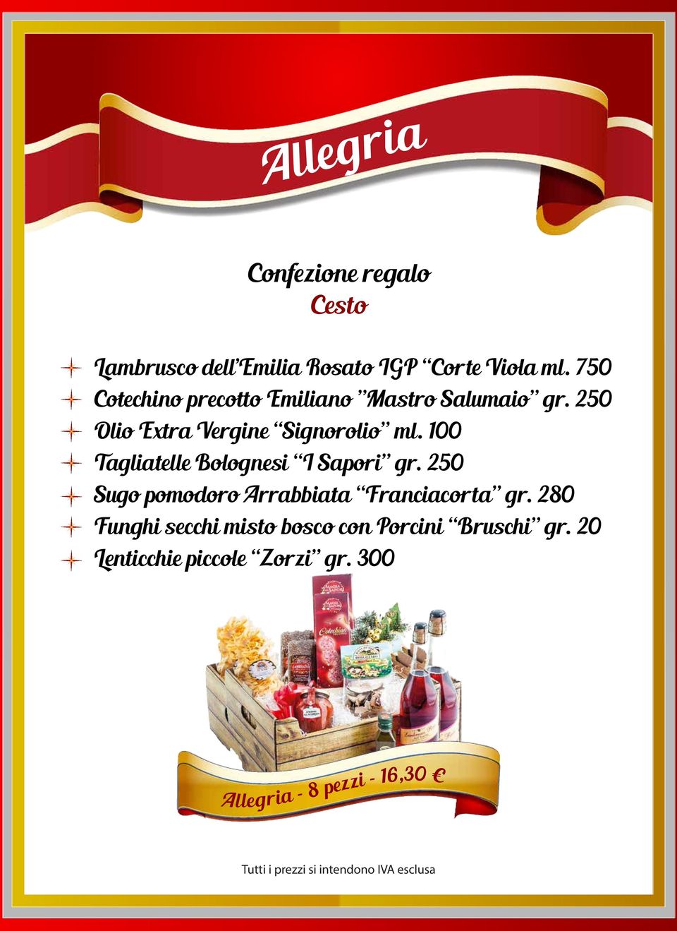 250 Olio Extra Vergine Signorolio ml. 100 Tagliatelle Bolognesi I Sapori gr.