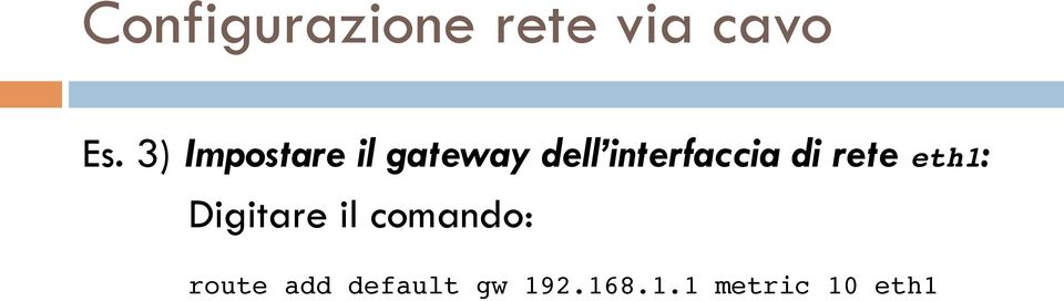 interfaccia di rete eth1: Digitare il