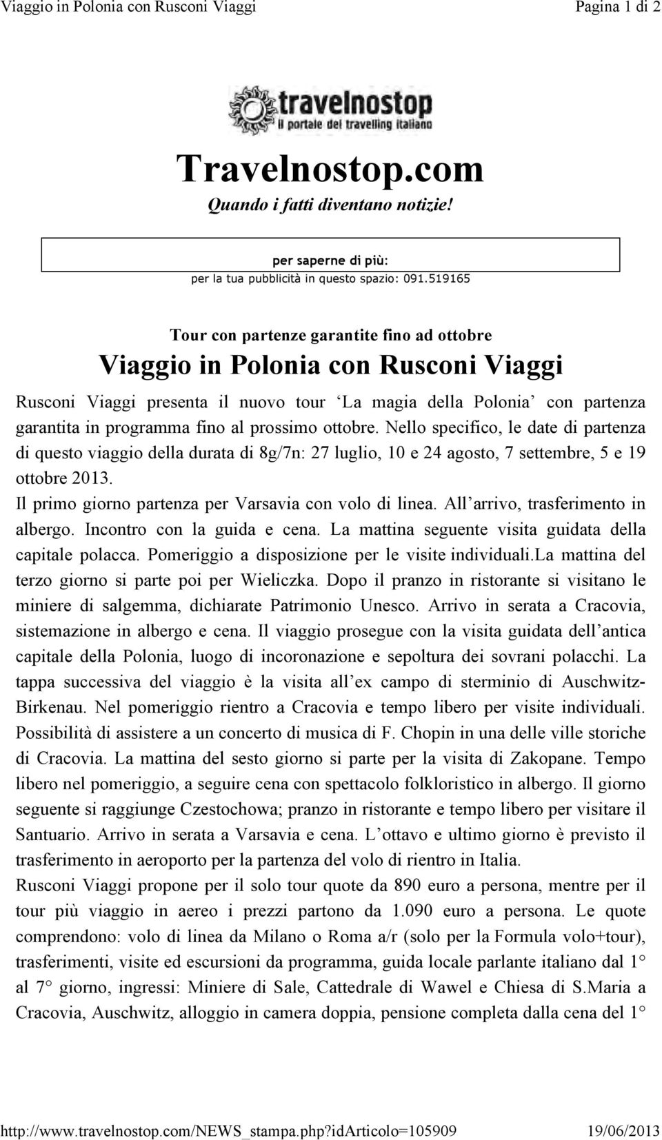 519165 Tour con partenze garantite fino ad ottobre Viaggio in Polonia con Rusconi Viaggi Rusconi Viaggi presenta il nuovo tour La magia della Polonia con partenza garantita in programma fino al