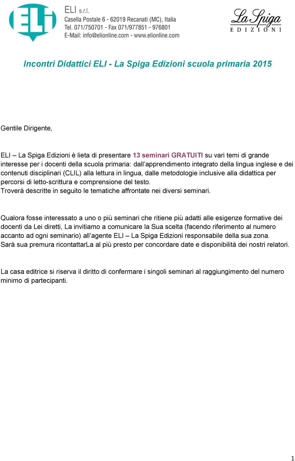 Troverà descritte in seguito le tematiche affrontate nei diversi seminari.