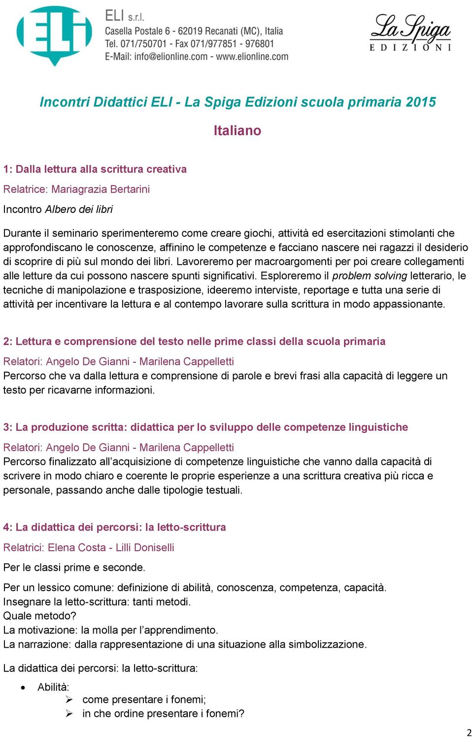 Lavoreremo per macroargomenti per poi creare collegamenti alle letture da cui possono nascere spunti significativi.