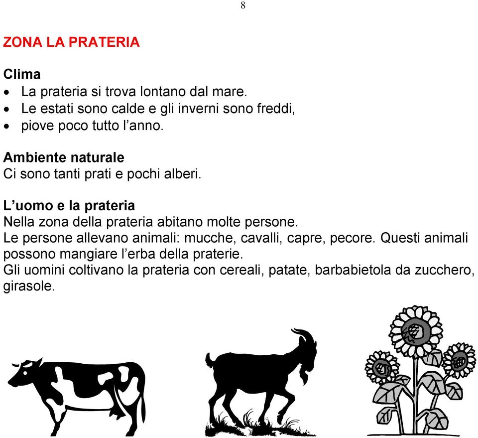 L uomo e la prateria Nella zona della prateria abitano molte persone.