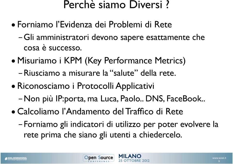 Misuriamo i KPM (Key Performance Metrics) Riusciamo a misurare la salute della rete.