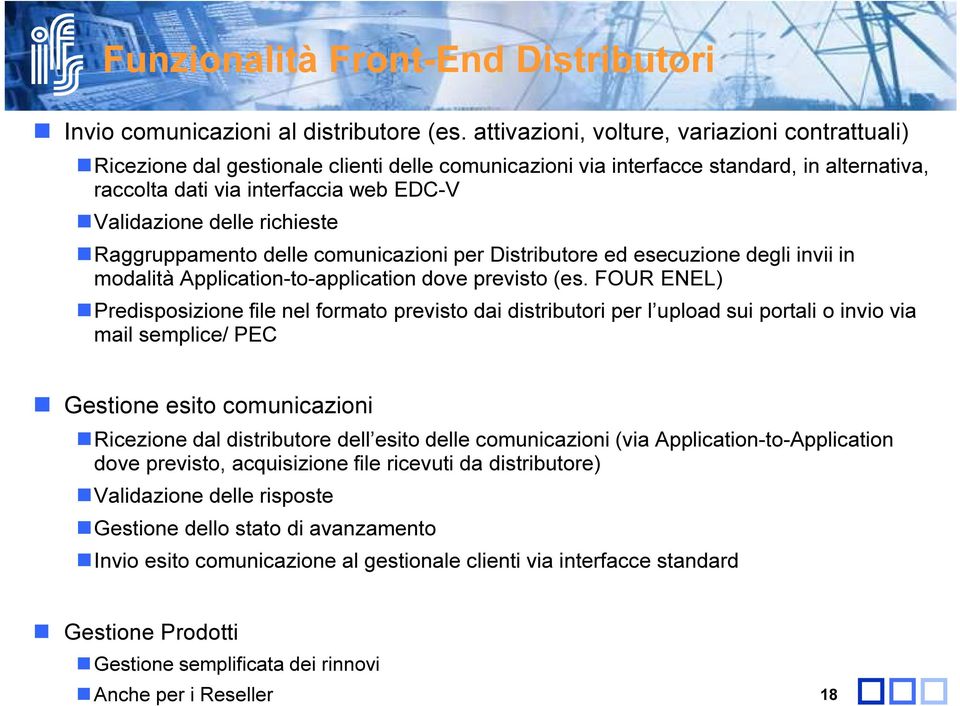 richieste Raggruppamento delle comunicazioni per Distributore ed esecuzione degli invii in modalità Application-to-application dove previsto (es.