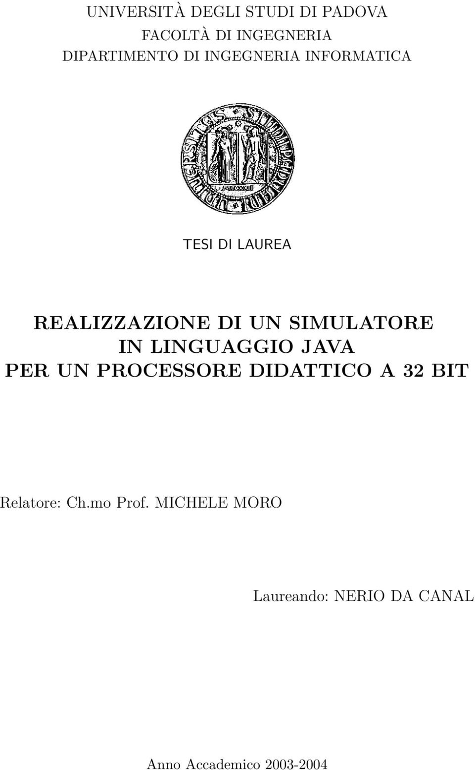 IN LINGUAGGIO JAVA PER UN PROCESSORE DIDATTICO A 32 BIT Relatore: Ch.