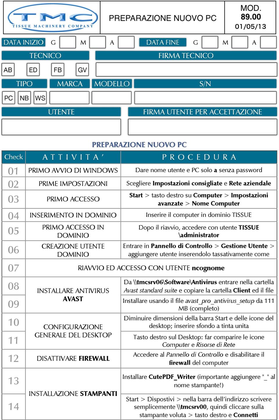 avanzate > Nome Computer 04 INSERIMENTO IN DOMINIO Inserire il computer in dominio TISSUE PRIMO ACCESSO IN Dopo il riavvio, accedere con utente TISSUE 05 DOMINIO \administrator 06 CREAZIONE UTENTE