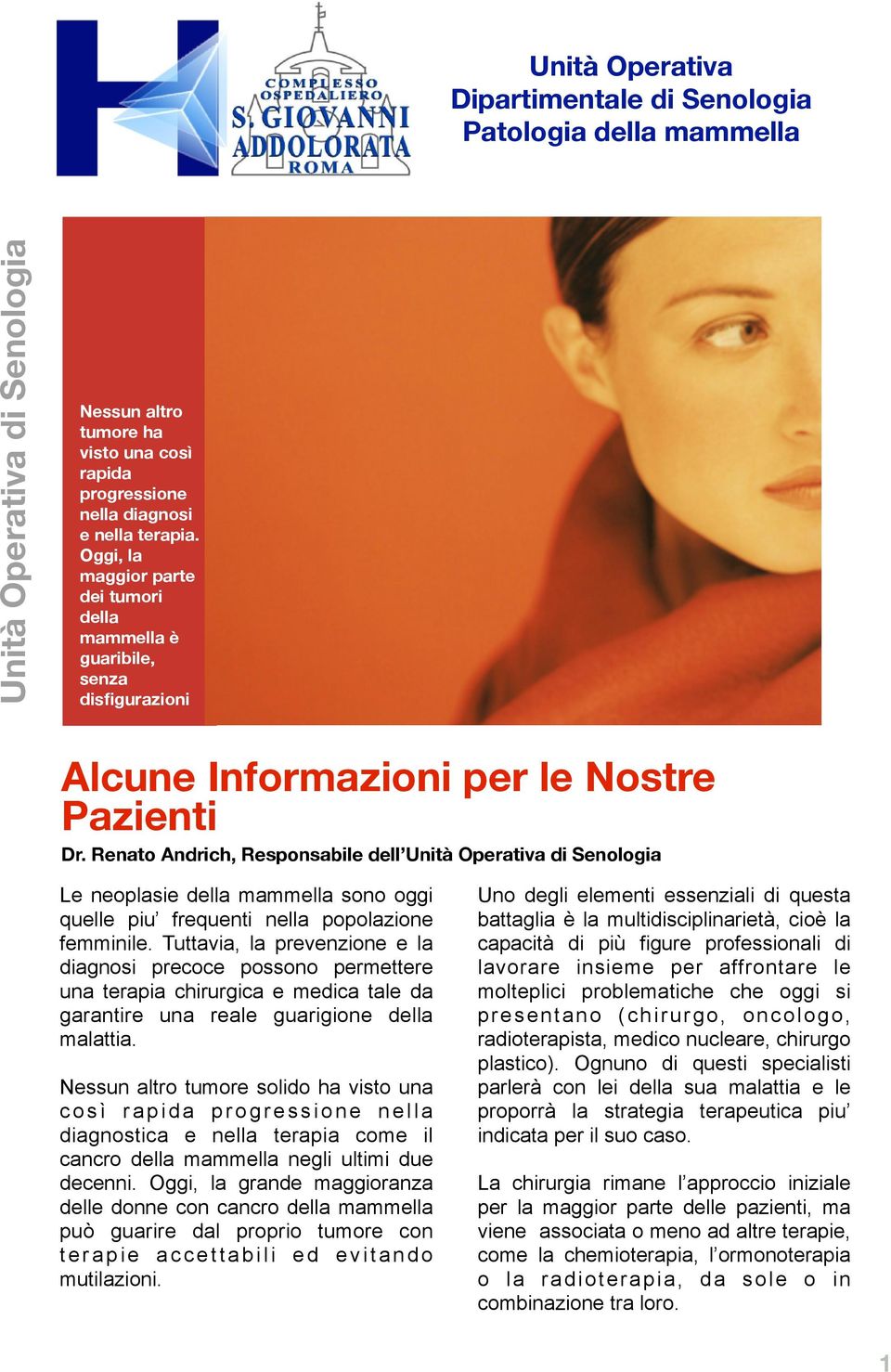 Renato Andrich, Responsabile dell Unità Operativa di Senologia Le neoplasie della mammella sono oggi quelle piu frequenti nella popolazione femminile.