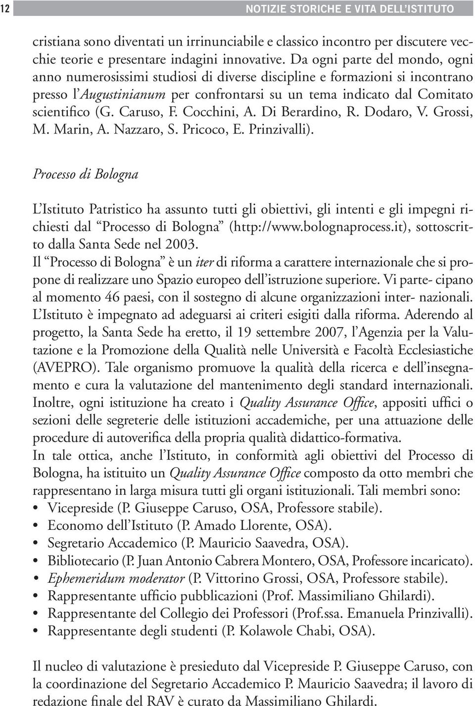 Caruso, F. Cocchini, A. Di Berardino, R. Dodaro, V. Grossi, M. Marin, A. Nazzaro, S. Pricoco, E. Prinzivalli).