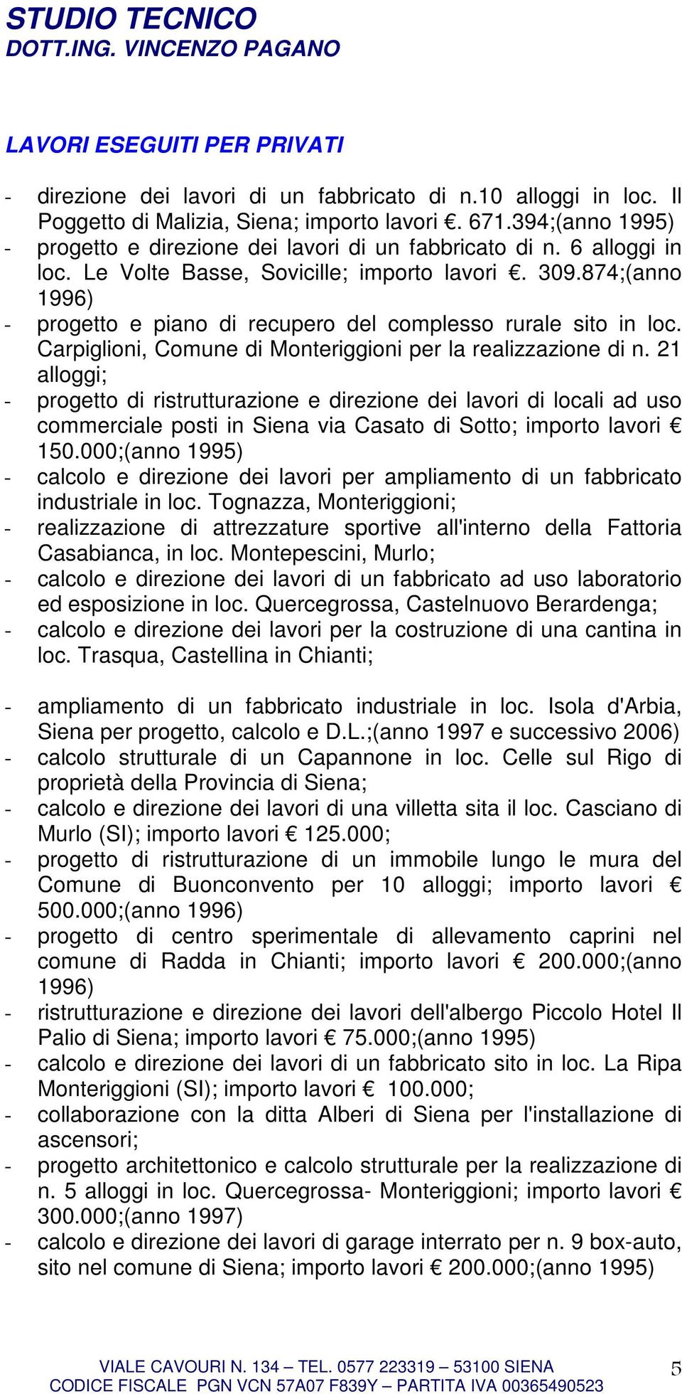 874;(anno 1996) - progetto e piano di recupero del complesso rurale sito in loc. Carpiglioni, Comune di Monteriggioni per la realizzazione di n.