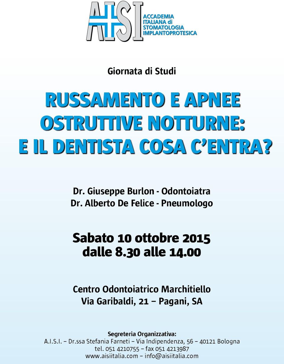 00 Centro Odontoiatrico Marchitiello Via Garibaldi, 21 Pagani, SA Segreteria Organizzativa: A.I.S.I. Dr.