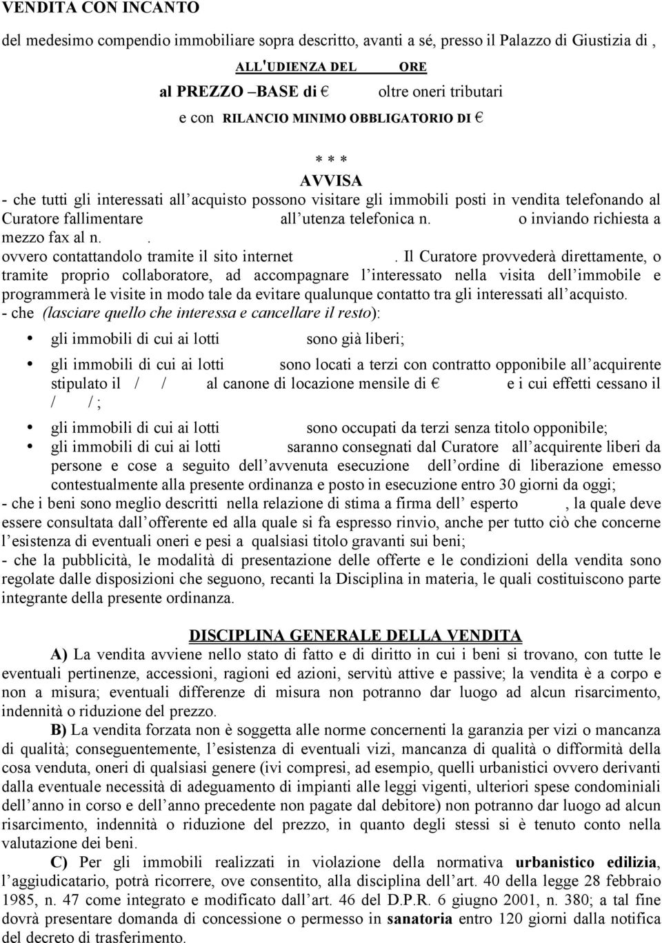 o inviando richiesta a mezzo fax al n.. ovvero contattandolo tramite il sito internet.