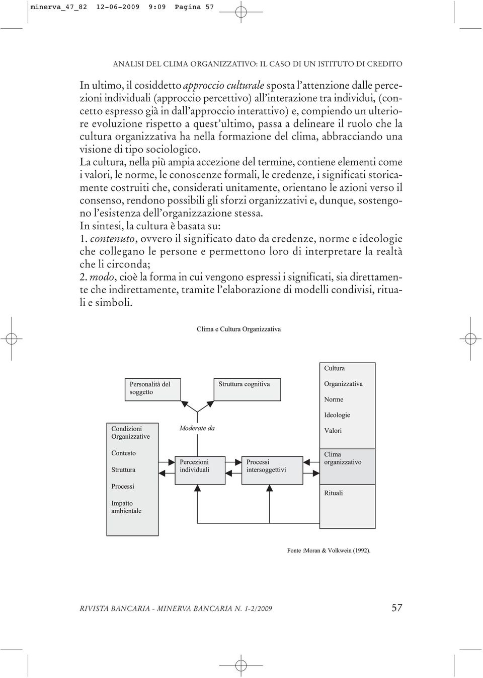 il ruolo che la cultura organizzativa ha nella formazione del clima, abbracciando una visione di tipo sociologico.