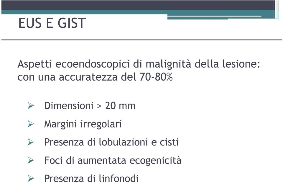 irregolari Presenza di lobulazioni e cisti Foci di aumentata