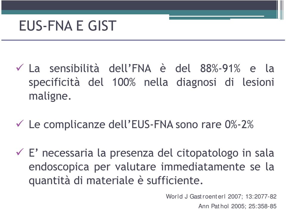 Le complicanze dell EUS-FNA sono rare 0%-2% E necessaria la presenza del citopatologo in
