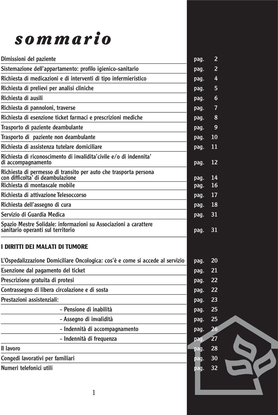 8 Trasporto di paziente deambulante pag. 9 Trasporto di paziente non deambulante pag. 10 Richiesta di assistenza tutelare domiciliare pag.