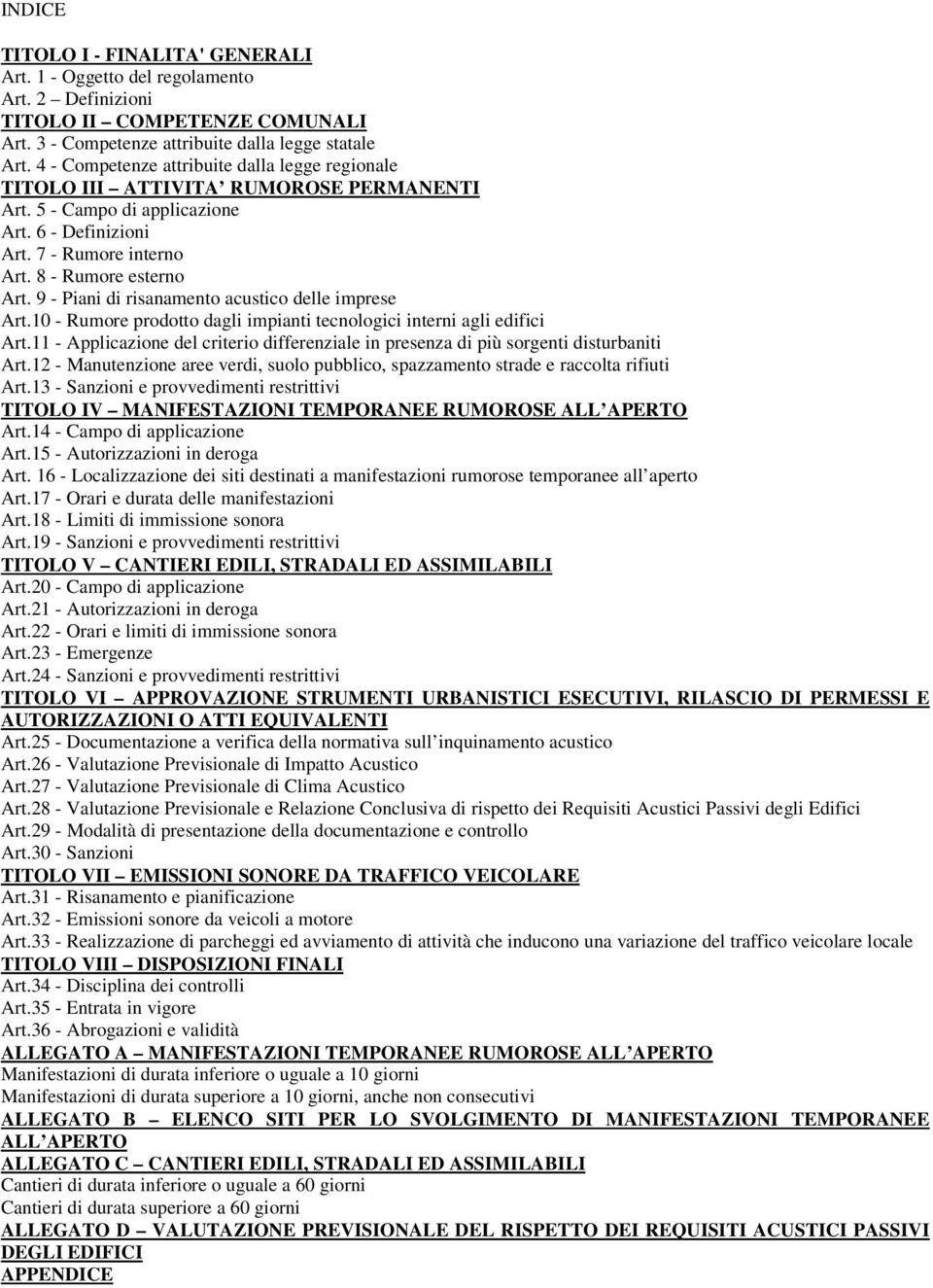 9 - Piani di risanamento acustico delle imprese Art.10 - Rumore prodotto dagli impianti tecnologici interni agli edifici Art.