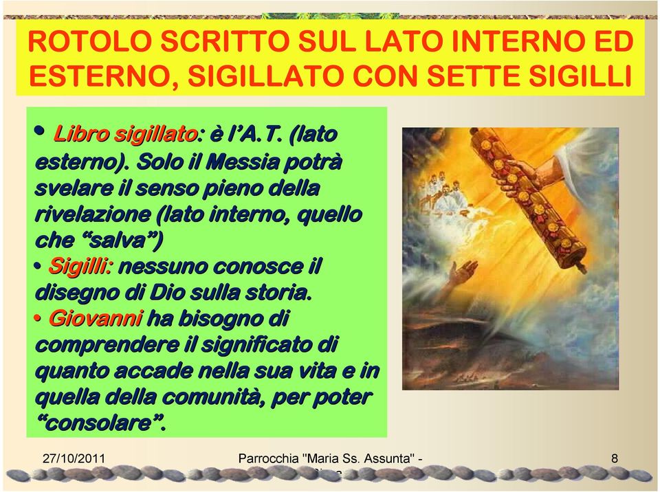 Sigilli: nessuno conosce il disegno di Dio sulla storia.