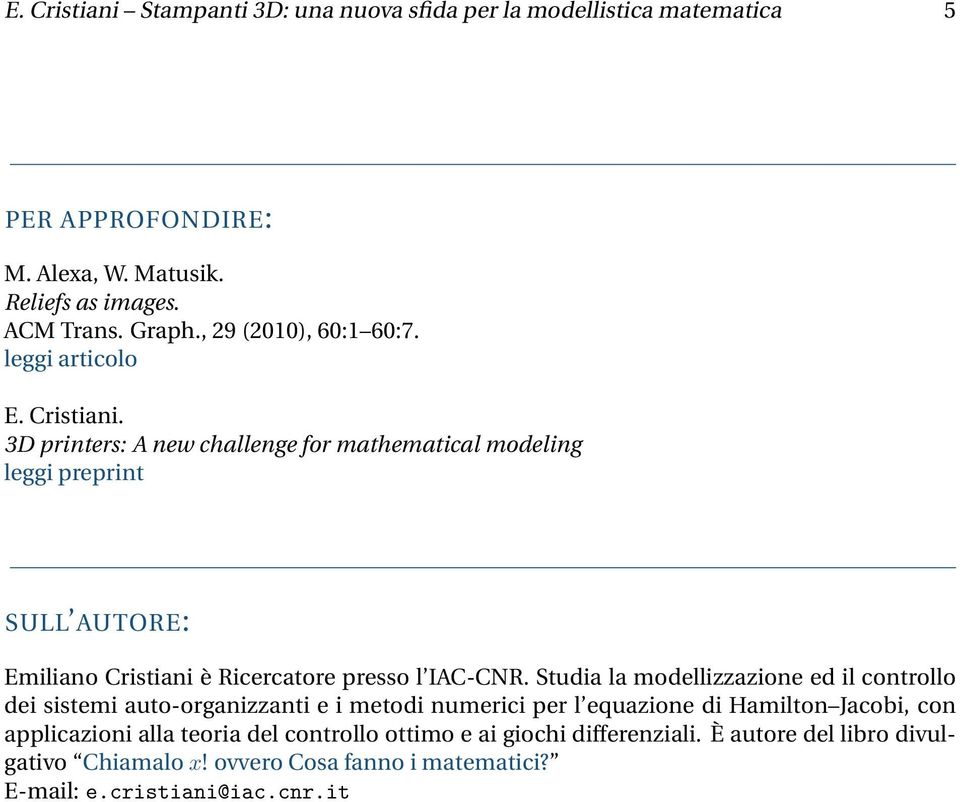 3D printers: A new challenge for mathematical modeling leggi preprint SULL AUTORE: Emiliano Cristiani è Ricercatore presso l IAC-CNR.