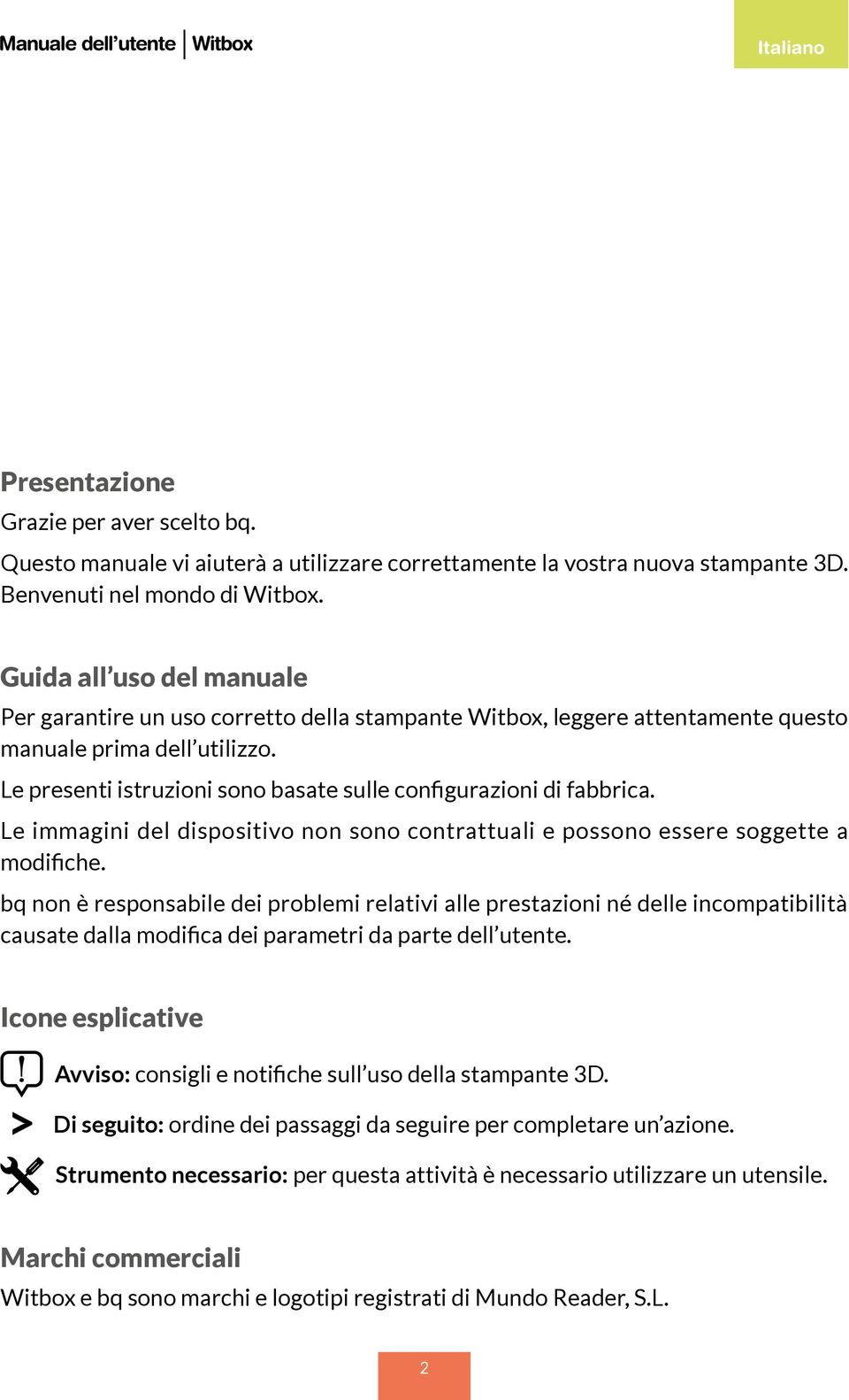 Le immagini del dispositivo non sono contrattuali e possono essere soggette a modifiche.