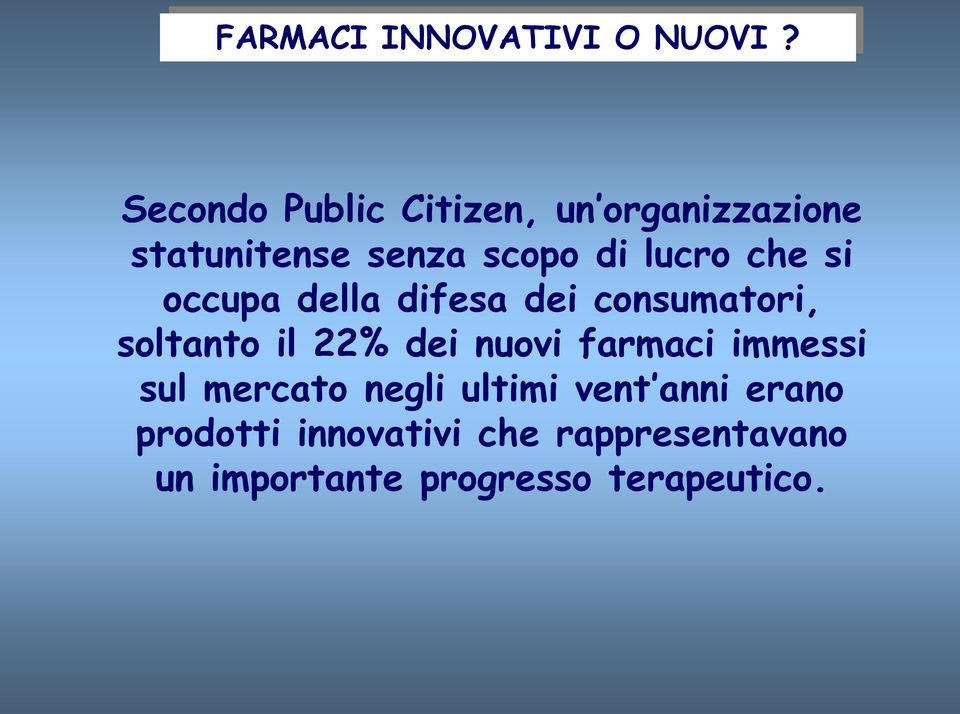 che si occupa della difesa dei consumatori, soltanto il 22% dei nuovi