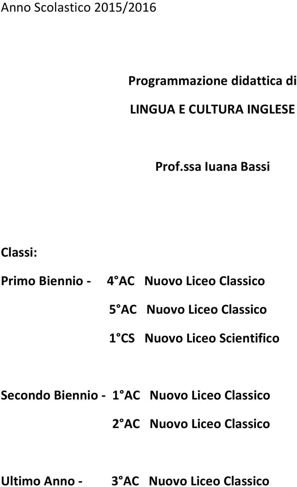 Nuovo Liceo Classico 1 CS Nuovo Liceo Scientifico Secondo Biennio - 1 AC Nuovo